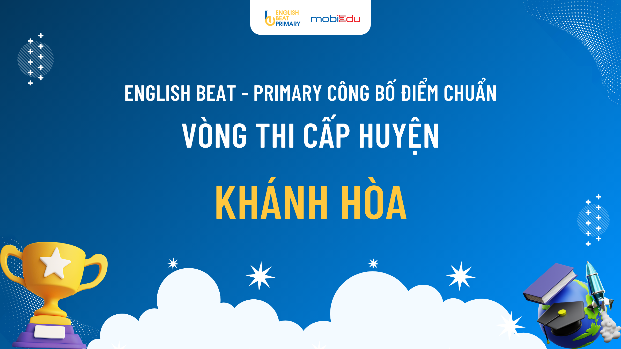 CÔNG BỐ ĐIỂM CHUẨN VÒNG HUYỆN ENGLISH BEAT - PRIMARY KHÁNH HÒA