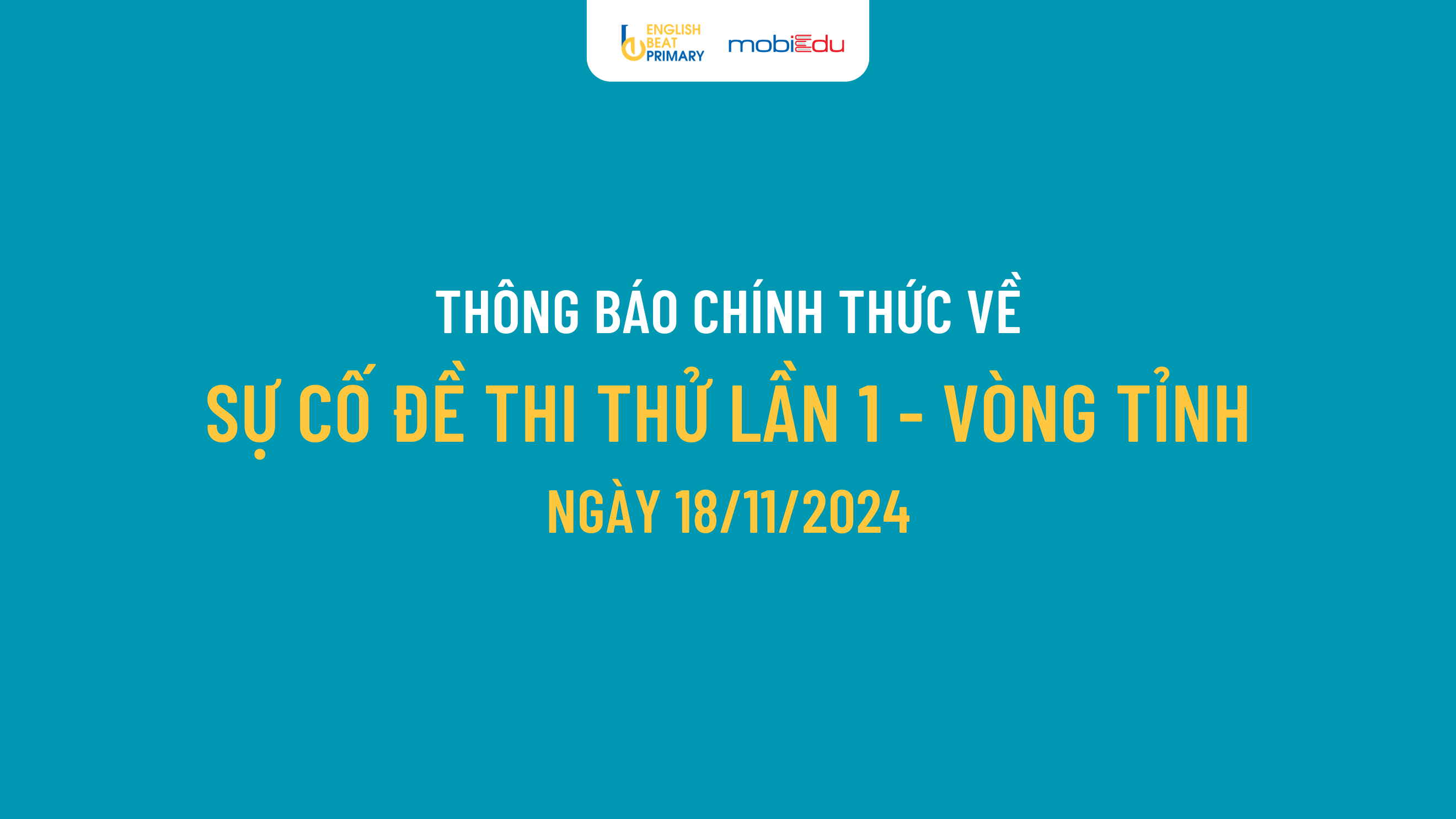 THÔNG BÁO CHÍNH THỨC VỀ SỰ CỐ ĐỀ THI THỬ SỐ 1 NGÀY 18/11/2024