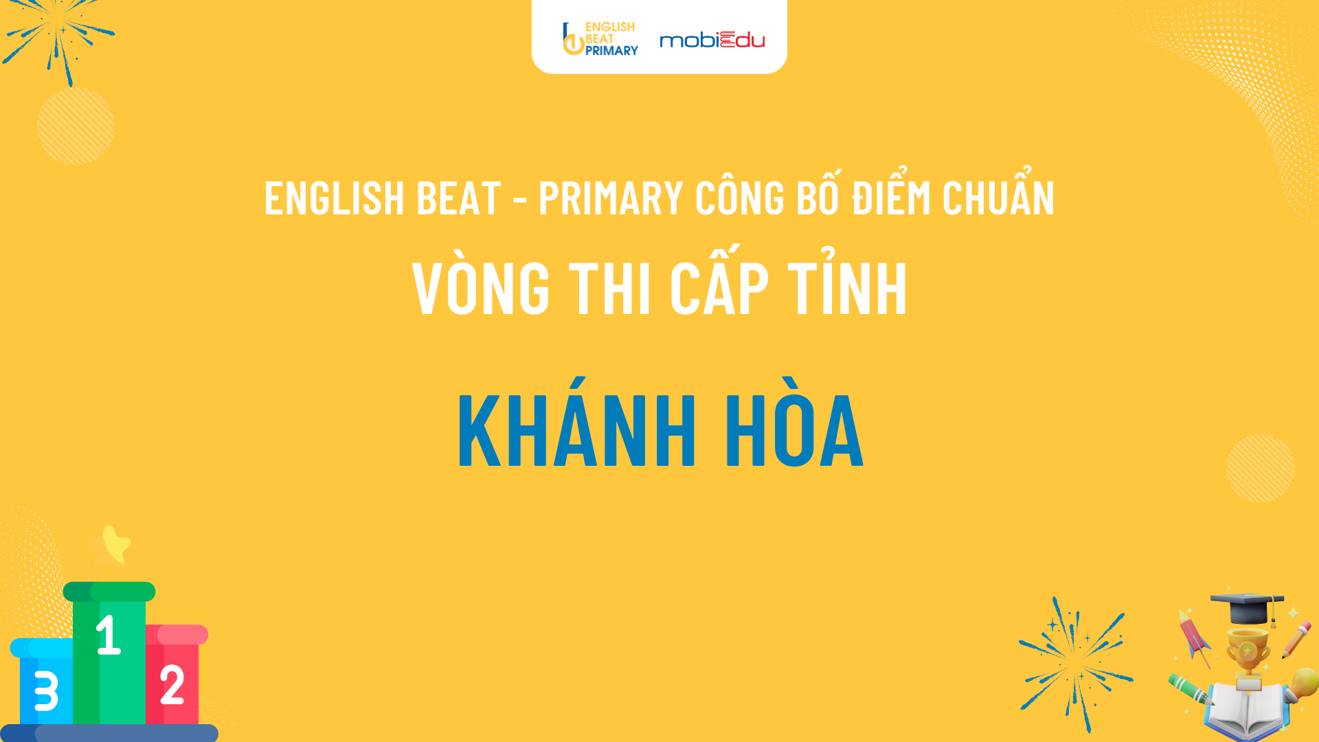 CÔNG BỐ ĐIỂM CHUẨN VÒNG TỈNH ENGLISH BEAT - PRIMARY KHÁNH HÒA