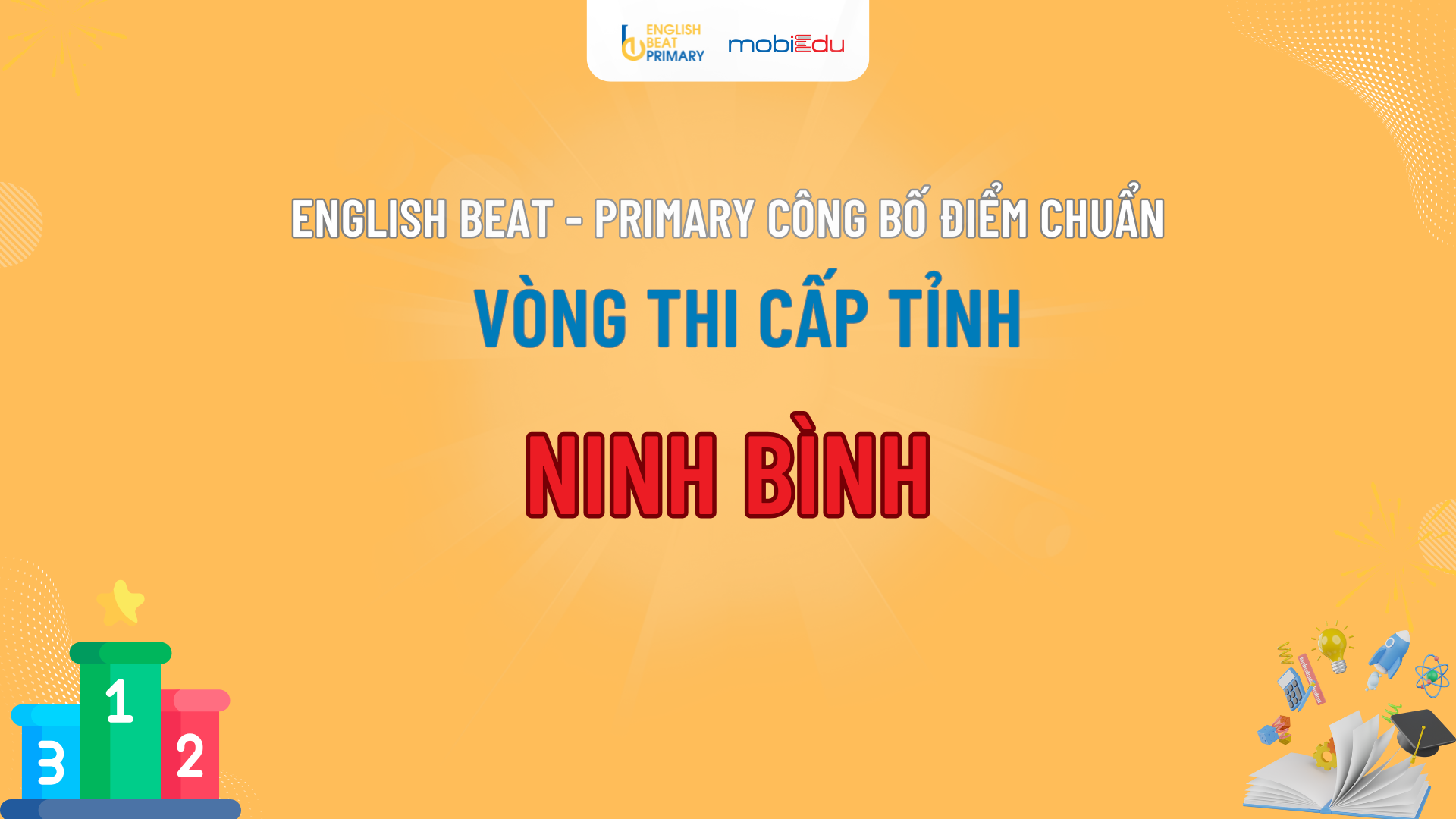 CÔNG BỐ ĐIỂM CHUẨN VÒNG TỈNH ENGLISH BEAT - PRIMARY NINH BÌNH
