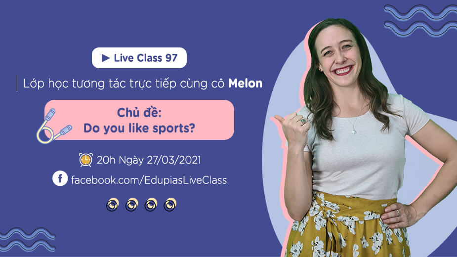 Live class tuần 97 - Chủ đề: Do you like sports?
